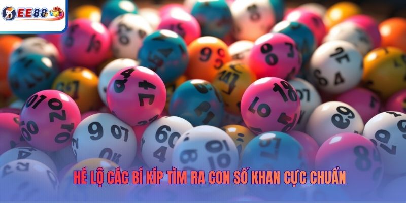 Hé lộ các bí kíp tìm ra con số khan cực chuẩn